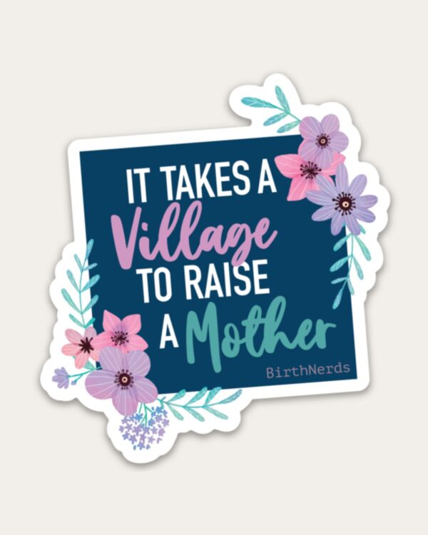 It Takes a Village to Raise a Mother Sticker