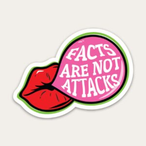 Facts are Not Attacks Sticker