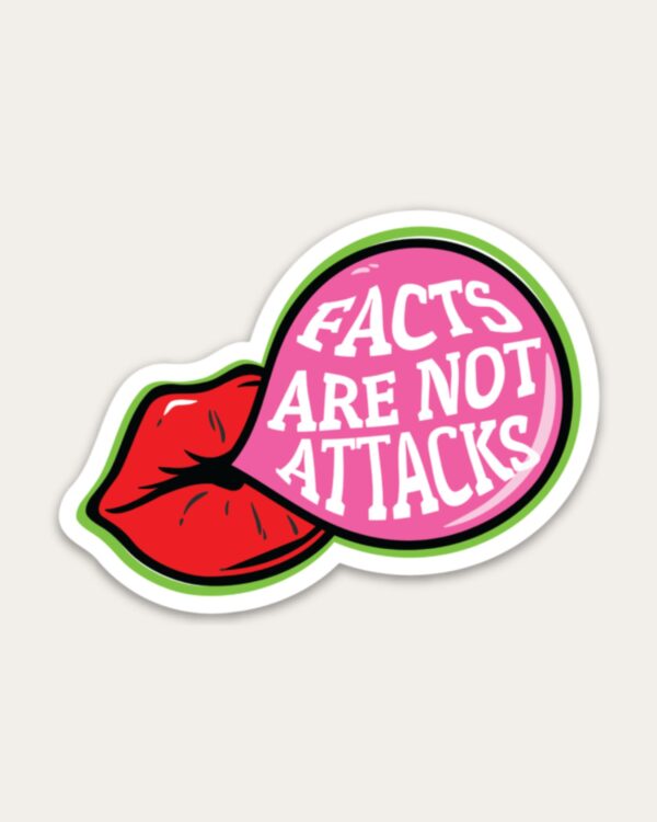Facts are Not Attacks Sticker