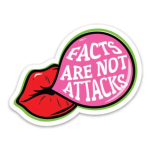 Facts are Not Attacks Sticker