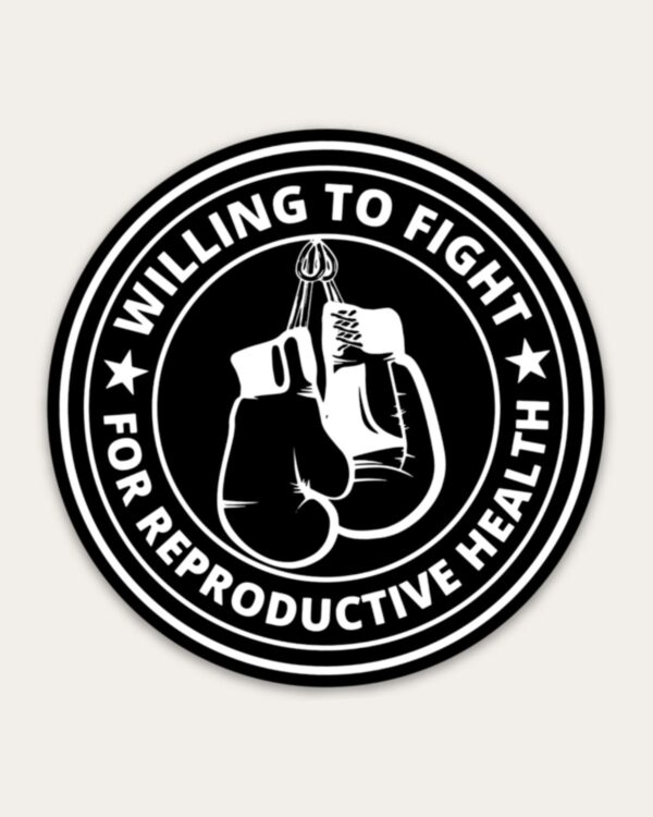 Willing to Fight for Reproductive Health Sticker