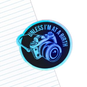 Unless I’m at a Birth Photographer Sticker