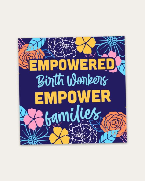 Empowered Birth Workers Empower Families Sticker