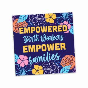 Empowered Birth Workers Empower Families Sticker