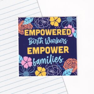 Empowered Birth Workers Empower Families Sticker