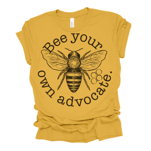 Bee Your Own Advocate Shirt