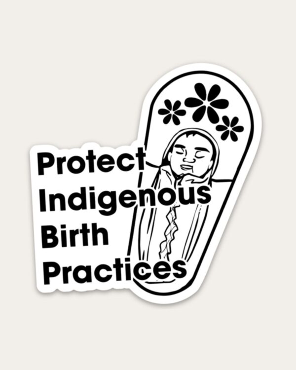 Protect Indigenous Birth Practices Sticker
