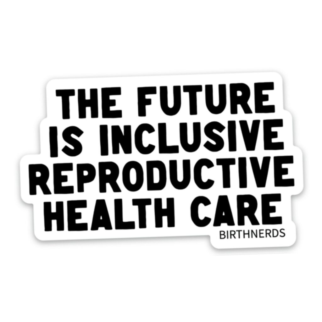The Future is Inclusive Reproductive Health Sticker