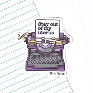 Stay Out of my Uterus Sticker