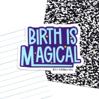 Birth is Magical Sticker