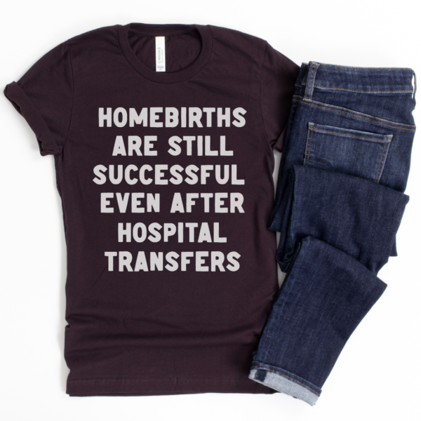 Homebirths are Still Successful Shirt