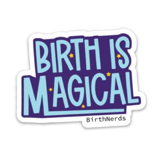 Birth is Magical Sticker