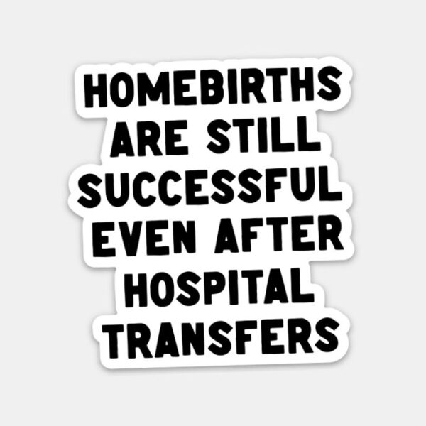 Homebirths are Still Successful Sticker