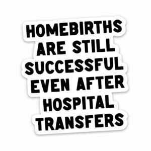 Homebirths are Still Successful Sticker