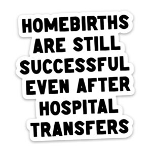 Homebirths are Still Successful Sticker