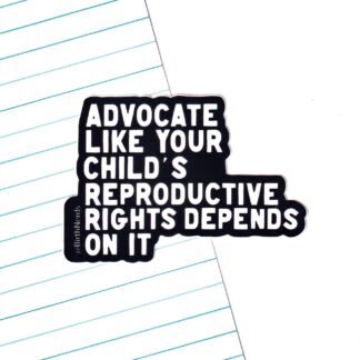 Advocate Like Your Child's Rights... Sticker