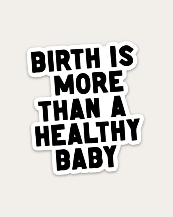 Birth is More than a Health Baby Sticker