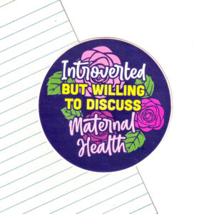 Introverted But Willing to Discuss Maternal Health Sticker