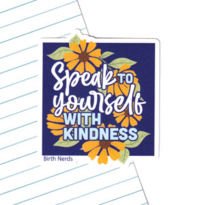 Speak to Yourself with Kindness Sticker