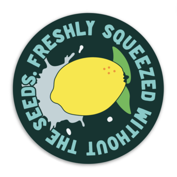 Freshly Squeezed without the Seeds Sticker