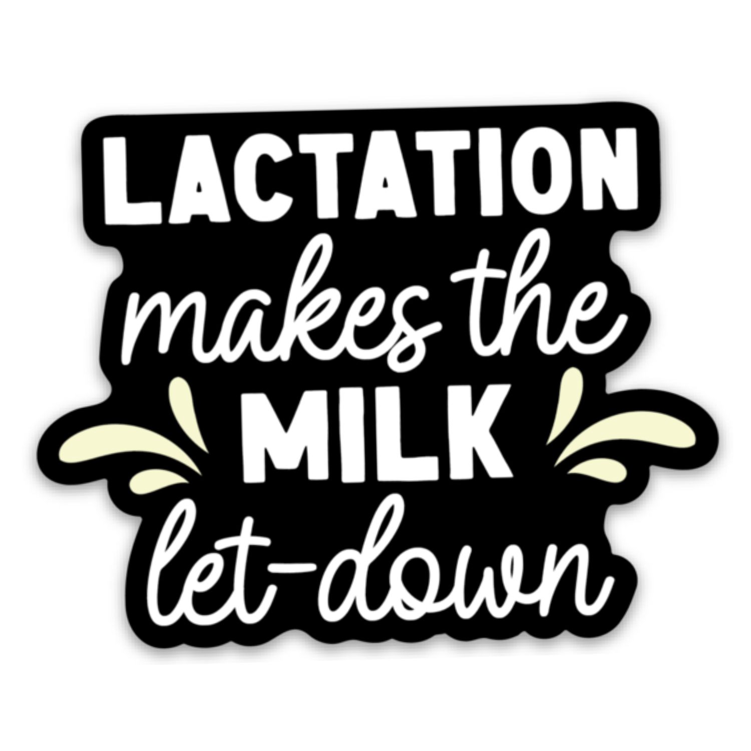 Lactation Makes the Milk Let-Down Sticker