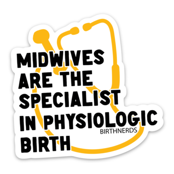 Midwives are the Specialist in Physiologic Birth Sticker - Image 3