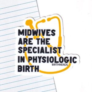 Midwives are the Specialist in Physiologic Birth Sticker
