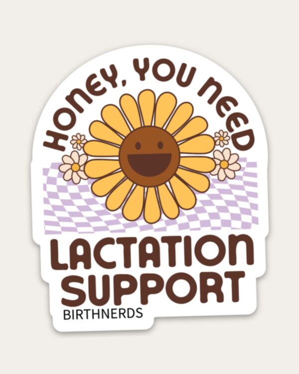 Honey, You Need Lactation Support Sticker