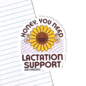 Honey, You Need Lactation Support Sticker