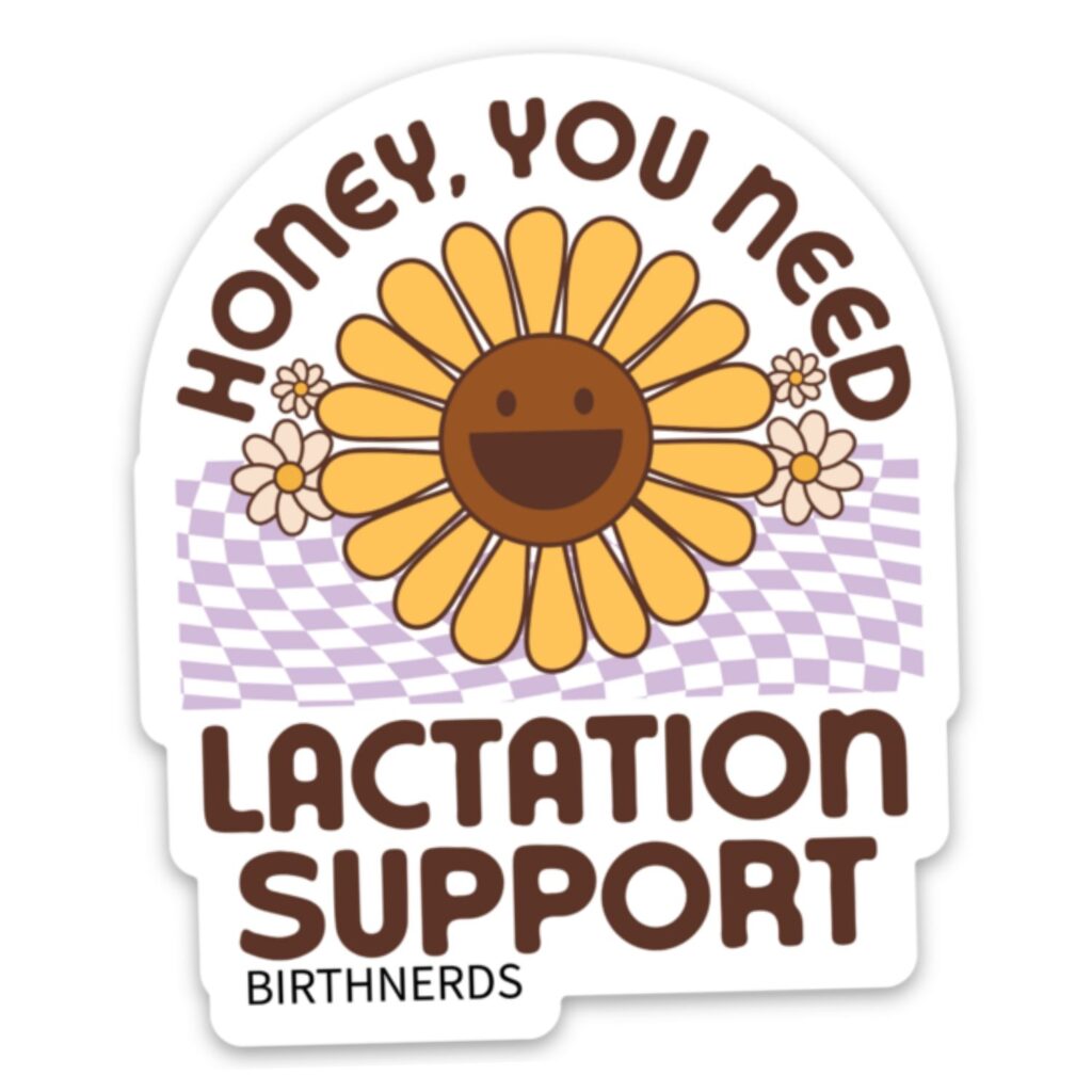 Honey, You Need Lactation Support Sticker