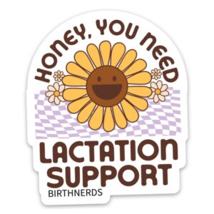 Honey, You Need Lactation Support Sticker
