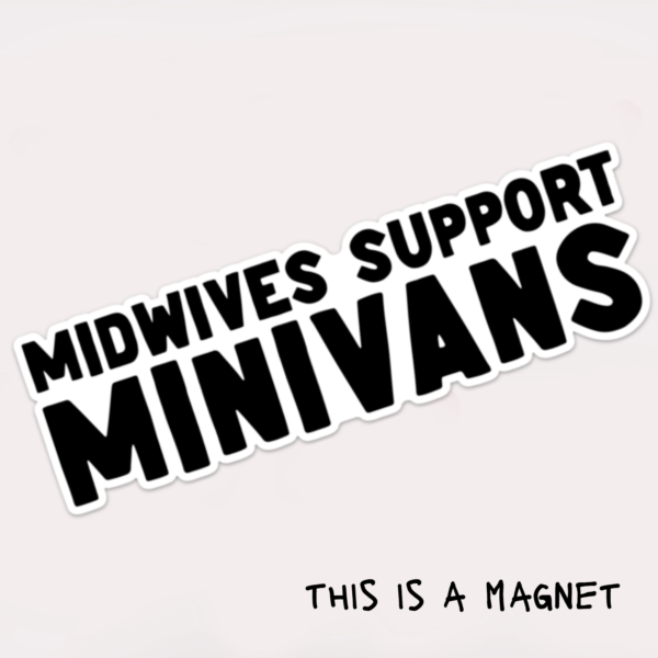 Midwives support Minivans Magnet Bumper Sticker