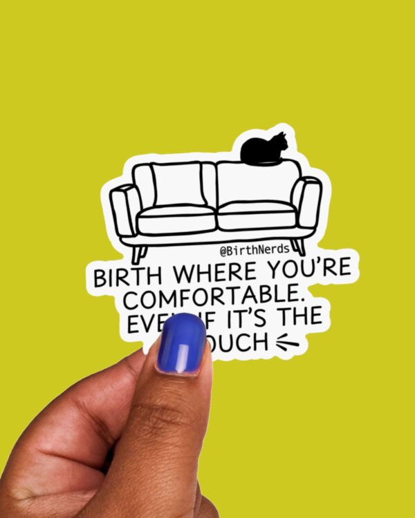 Birth Where You're Comfortable Even if Its the Couch Sticker - Image 3
