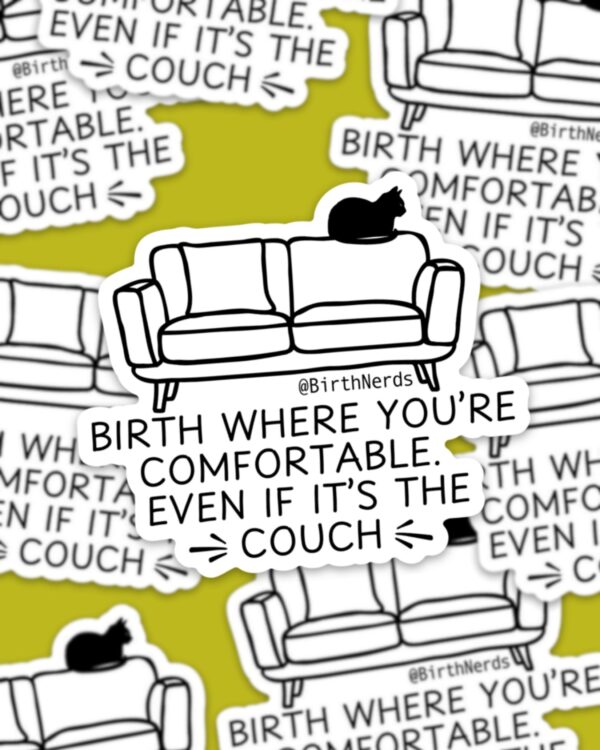 Birth Where You're Comfortable Even if Its the Couch Sticker - Image 2