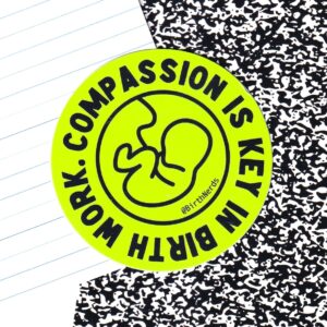 Compassion is Key to Birth Work Sticker