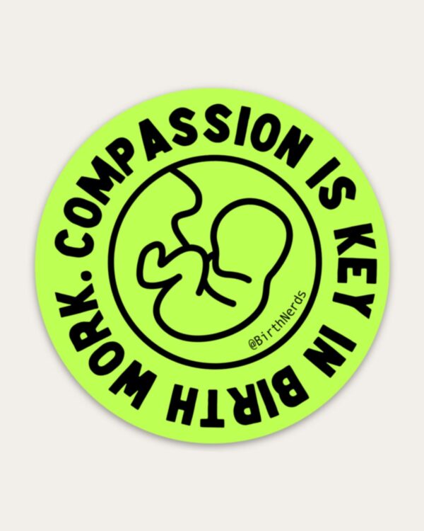 Compassion is Key to Birth Work Stickers
