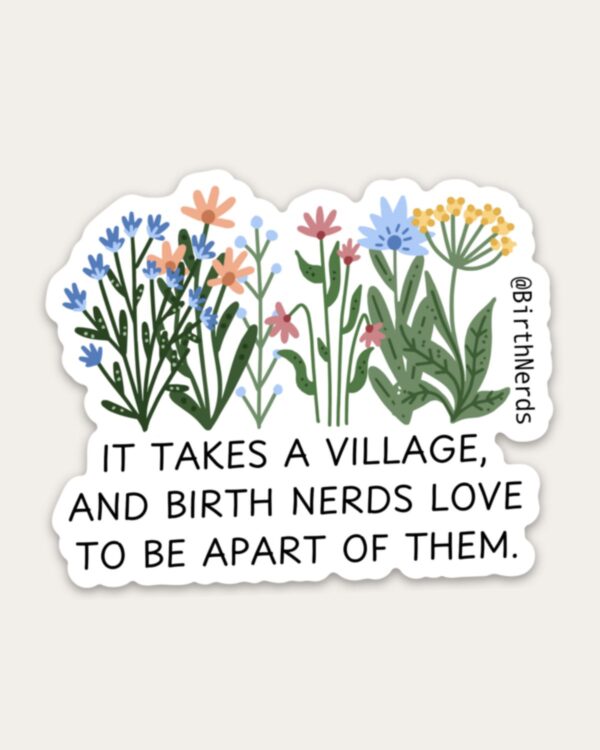 It Takes a Village and Birth Nerds Love to be Apart of Them Sticker