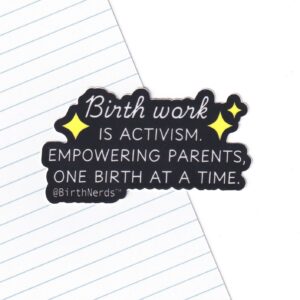 Birth Work is Activism sticker