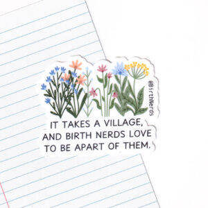It Takes a Village and Birth Nerds Love to be Apart of Them Sticker