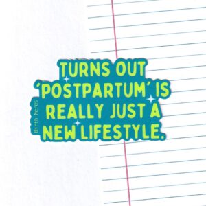 Turns Out Postpartum is Really Just a New Lifestyle Sticker