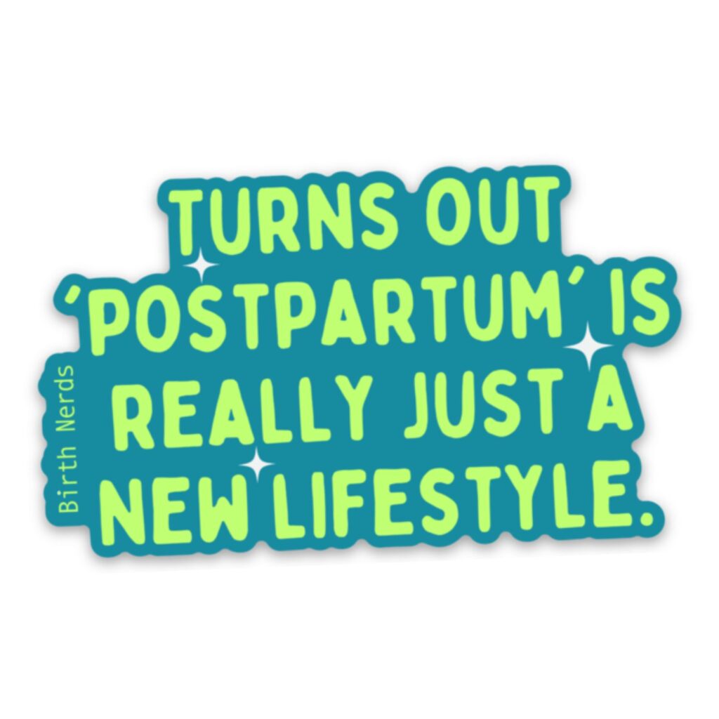 Turns Out Postpartum is Really Just a New Lifestyle Sticker