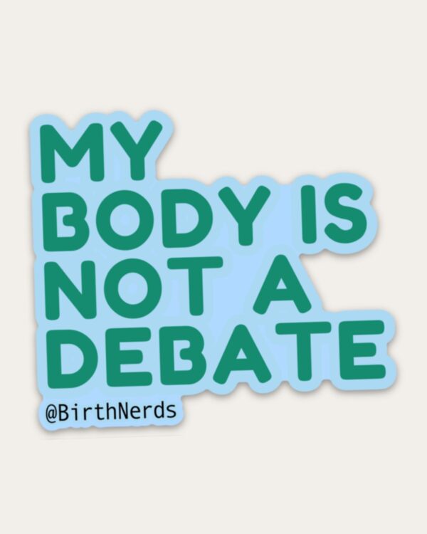 My Body is Not a Debate Sticker