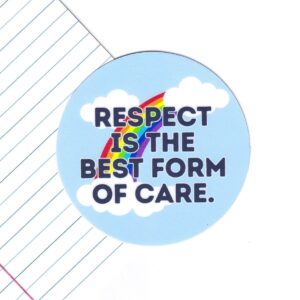Respect is the Best Form of Care Sticker