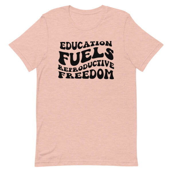 Education Fuels Reproductive Freedom Shirt