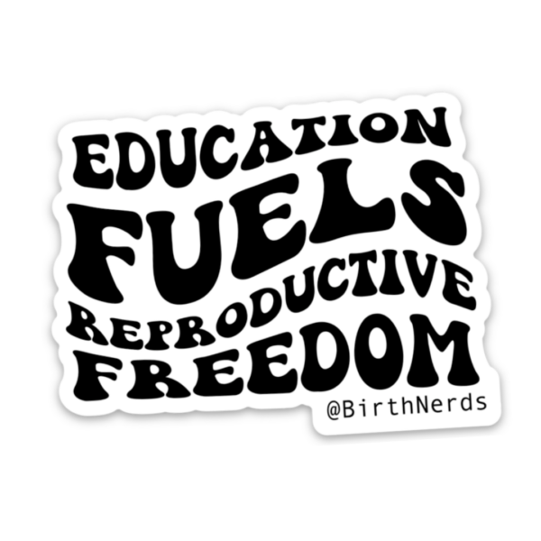 Education Fuels Reproductive Freedom sticker