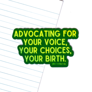 Advocating for Your Voice, Choices, Your Birth Sticker