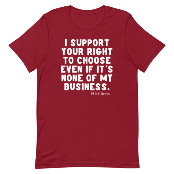 I Support Your Right to Choose Even if it’s None of my Business Shirt - Image 2