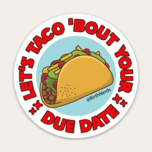 Let’s Taco about your Due Date Sticker