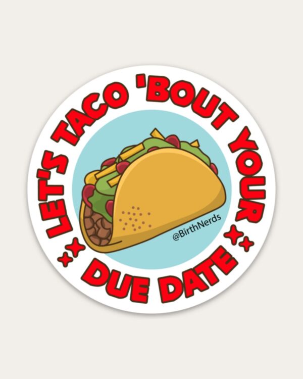 Let’s Taco about your Due Date Sticker