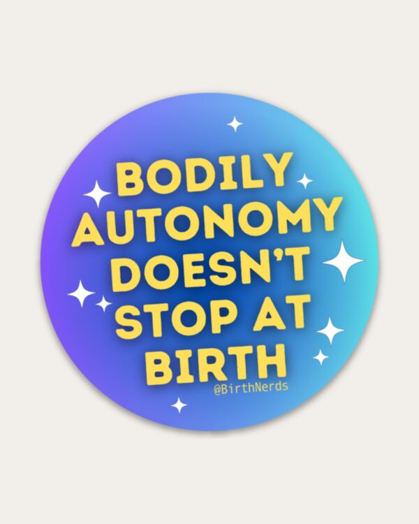 Bodily Autonomy Doesn’t Stop At Birth Sticker